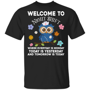 Welcome To Night Shift Where Everyday Is Monday Cute Nurse Owl Lover Gifts T-Shirt - Macnystore