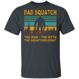 Vintage Retro Dad Squatch The Man The Myth The Squatchologist Shirt Matching Men Dad Father's Day Gifts T-Shirt - Macnystore