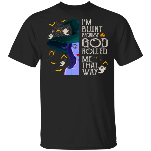 Halloween Witch Shirt I'm Blunt Because God Rolled Me That Way Cool Halloween Witch Lover Gifts Halloween T-Shirt - Macnystore