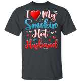 I Love My Smokin Hot Husband Cute Valentine Couple T-Shirt - Macnystore