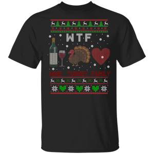 Christmas Drinking Shirt WTF Wine Turkey Family Ugly Funny Christmas Sweater Thanksgiving Turkey Wine Drinking Lover Gifts Christmas T-Shirt - Macnystore