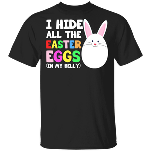 I Hide All The Easter Eggs Bunny Eggs Hunting Matching Shirt For Kids Men Women Christian Gifts T-Shirt - Macnystore