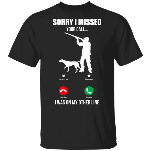Sorry I Missed Your Call I was On The Other Line Funny Hunting Hunter Gifts T-Shirt - Macnystore
