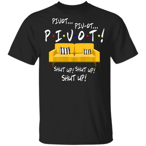 Sofa Lover Shirt Pivot Pivot Shut Up Shut Up Shut Up Cool Yellow Two Sofa Lover Gifts T-Shirt - Macnystore