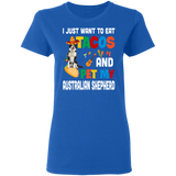 I Just Want To Eat Tacos And Pet My Australian Shepherd Mexican Gifts Ladies T-Shirt - Macnystore