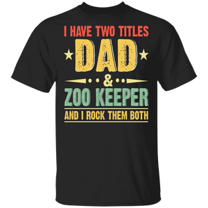 Vintage I Have Two Titles Dad And Zoo Keeper Shirt Matching Men Dad Daddy Zoo Keeper Father's Day Gifts T-Shirt - Macnystore