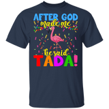 After God Make Me He Said Tada Flamingo Lover Matching Shirts For Women Girls Gifts T-Shirt - Macnystore