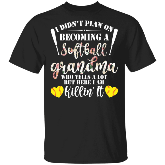 I Didn't Plan On Becoming A Softball Grandma Who Yells A Lot But Here I Am Killin' It Floral Softball Player Lover Gifts T-Shirt - Macnystore