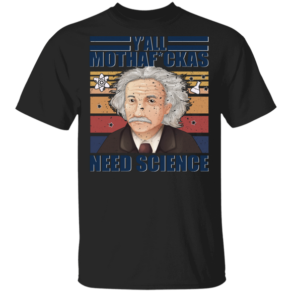 Vintage Retro Y'All Mothaf_ckas Need Science Cool Albert Einstein Science Gifts T-Shirt - Macnystore