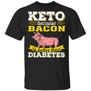 Keto Diabetes Awareness Shirt Keto Because Bacon Is Better Than Diabetes Cool Keto Diet Ketonic Diabetes Awareness Pig Lover Gifts T-Shirt - Macnystore