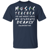 Music Teacher The One Where I Miss My Students Dearly Shirt Matching Music Teacher Social Distancing Gifts T-Shirt - Macnystore
