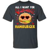 All I Want For Valentine Hamburger T-Shirt - Macnystore
