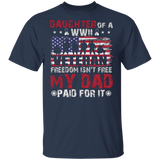 Daughter Of A WWII Veteran Freedom Isn't Free My Dad Paid For It American Flag Shirt Matching USA Sodier Veteran Gifts T-Shirt - Macnystore