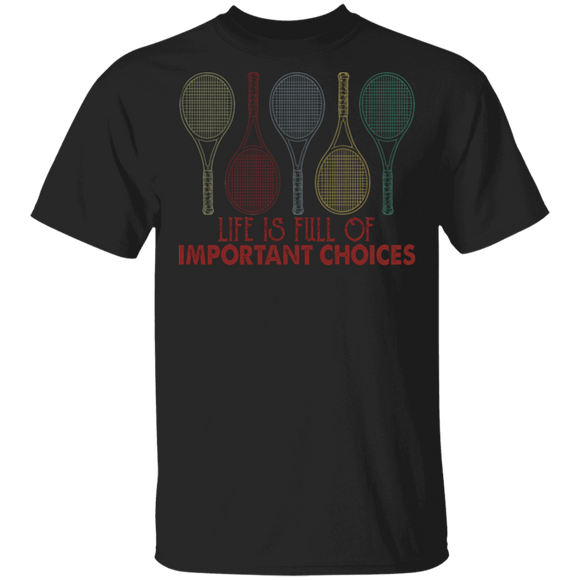 Tennis Lover Shirt Vintage Life Is Full Of Important Choices Cool Tennis Team Player Lover Gifts T-Shirt - Macnystore