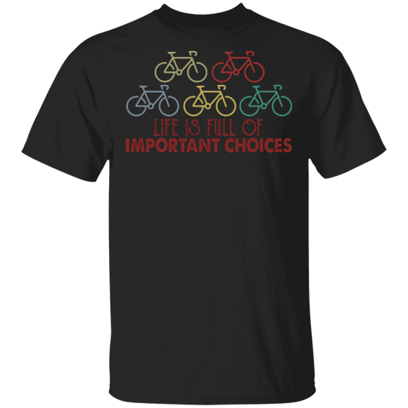 Bike Lover Shirt Vintage Life Is Full Of Important Choices Cool Bike Biker Biking Lover Gifts T-Shirt - Macnystore