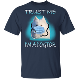 Trust Me I'm A Dogter Funny Samoyed Doctor Shirt Matching Samoyed Dog Lover Owner Doctor Nurse Gifts T-Shirt - Macnystore