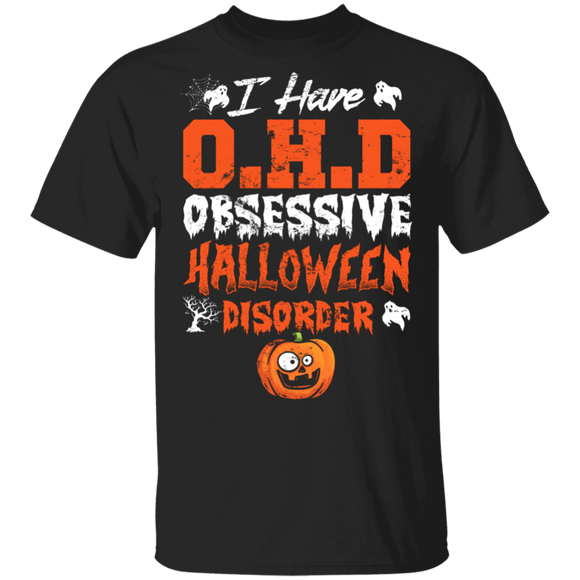 I Have O.H.D Obsessive Halloween Disorder Cool Halloween Pumpkin Gift T-Shirt - Macnystore