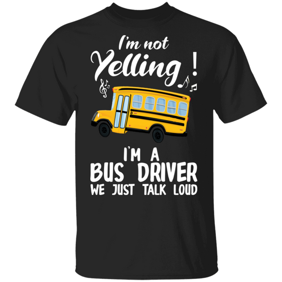 I'm Not Yelling I'm An Electrician We Just Talk Loud Cool Bus Driver Lover Gifts T-Shirt - Macnystore