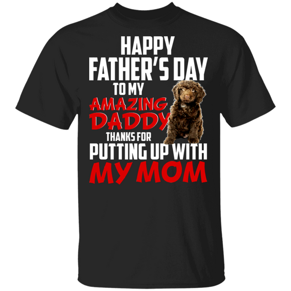 Happy Father's Day To My Amazing Daddy Thanks For Putting Up With My Mom Cool Sproodle Shirt Matching Father's Day Gifts T-Shirt - Macnystore