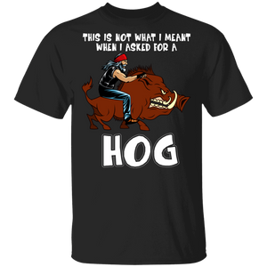 This Is Not What I Meant When I Asked For A Hog Cool Wild Boar Gifts T-Shirt - Macnystore