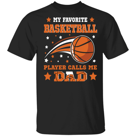 My Favorite Basketball Player Calls Me Dad Cool Basketball Ball Shirt Matching Basketball Player Fans Father's Day Gifts T-Shirt - Macnystore