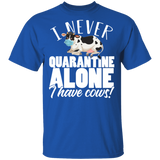 I Never Social Distancing Alone I Have Cows Funny Cow Shirt Matching Cow Lovers Owners Fans Farmer Rancher Gifts T-Shirt - Macnystore