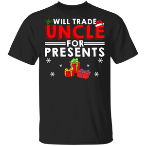 Christmas Presents Shirt Will Trade Uncle For Presents Funny Christmas Santa Uncle Presents Lover Gifts T-Shirt - Macnystore