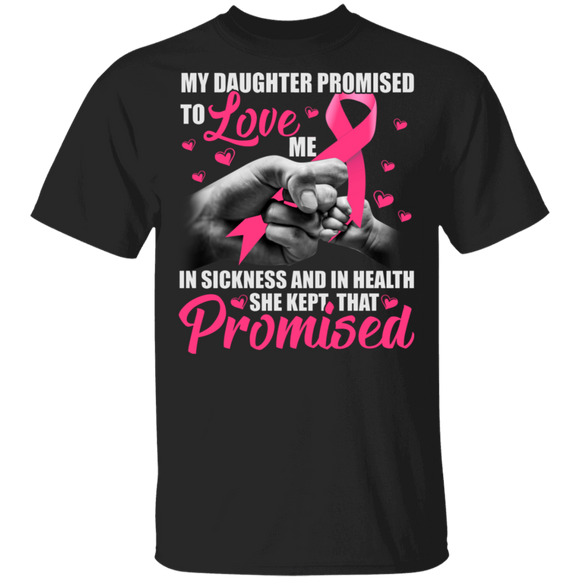 Breast Cancer Awareness Shirt My Daughter Promised To Love Me Cool Breast Cancer Awareness Pink Ribbon Gifts Breast Cancer T-Shirt - Macnystore