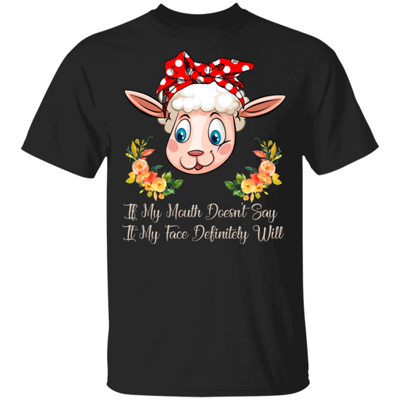 If My Mouth Doesn't Say It My Face Definitely Will Funny Sheep Gifts T-Shirt - Macnystore