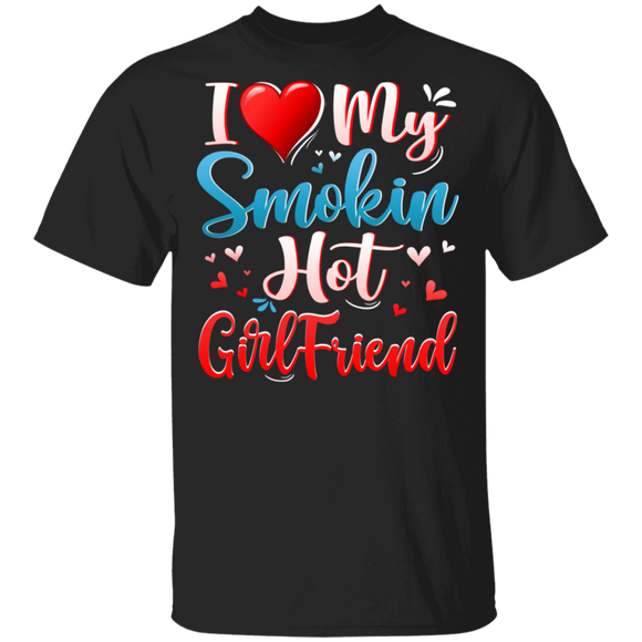I Love My Smokin Hot Girlfriend Cute Valentine Couple T-Shirt - Macnystore
