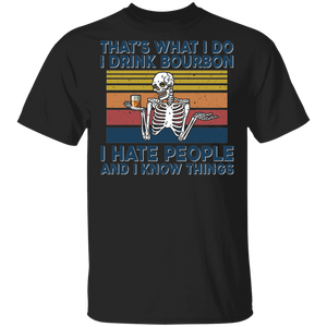 That's What I Do I Drink Bourbon I Hate People I Know Things Skeleton T-Shirt - Macnystore