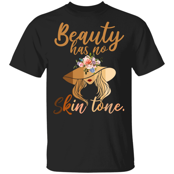 Beauty Has No Skin Tone Cool Melanin Black Queen Pride Black Afro-American Gifts T-Shirt - Macnystore