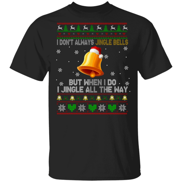 Christmas Santa Bell Shirt I Don't Always Jingle Bells Ugly Funny Christmas Sweater Santa Bell Lover Gifts T-Shirt - Macnystore