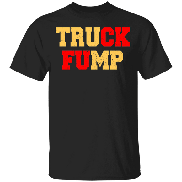 Truck Fump Funny Fuck Trump Matching Anti-Trump Political Gifts T-Shirt - Macnystore