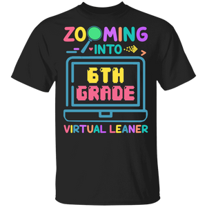Zooming Into 6th Grade Virtual Learner Cool Virtual Teaching Back To School Gifts T-Shirt - Macnystore