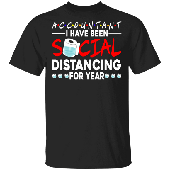 Accountant I Have Been Social Distancing For Year Shirt Matching Men Women Accountant Gifts T-Shirt - Macnystore