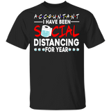 Accountant I Have Been Social Distancing For Year Shirt Matching Men Women Accountant Gifts T-Shirt - Macnystore