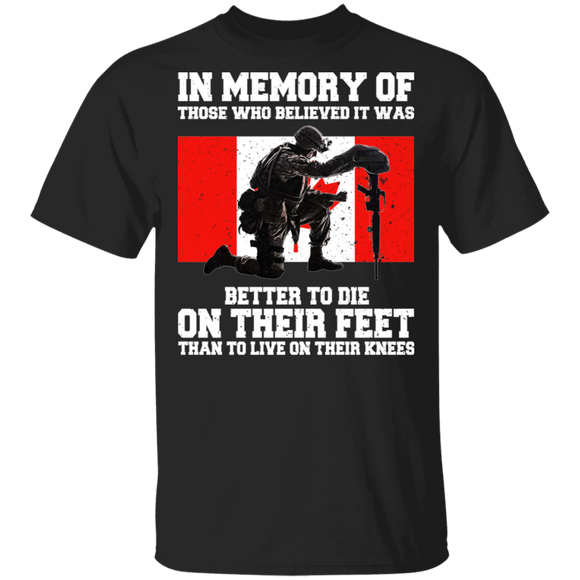 In Memory Of Those Who Believed It Was Better To Die On Their Feet Than To Live On Their Knees Cool Canada Flag Proud Veteran Gifts T-Shirt - Macnystore