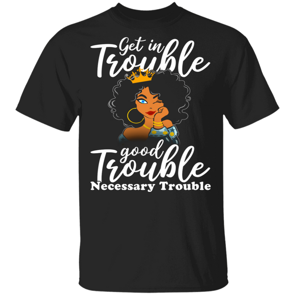 Get In Trouble Black Lives Matter Support T-Shirt - Macnystore
