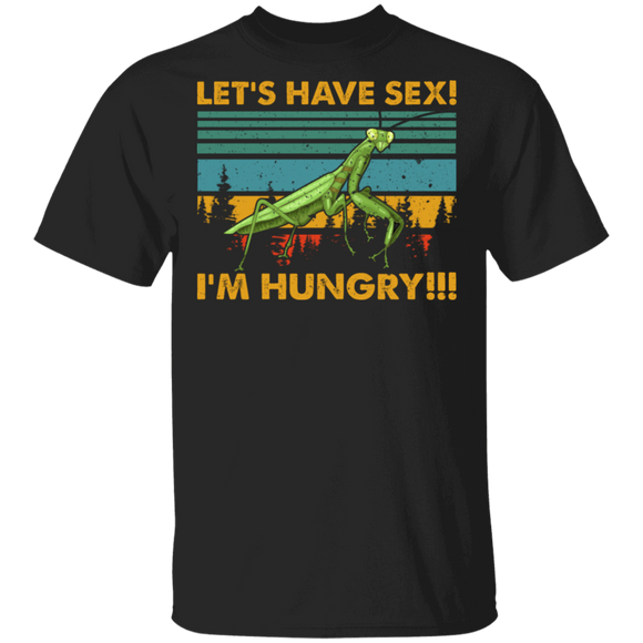 Vintage Retro Let's Have Sex I'm Hungry Funny Mantis Gifts T-Shirt - Macnystore