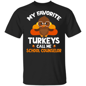 Thanksgiving Turkey Shirt My Favorite Turkeys Call Me School Counselor Gifts Thanksgiving T-Shirt - Macnystore