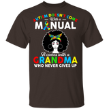 Autism Doesn’t Come With A Manual It Comes With A Grandma Who Never Gives Up T-Shirt - Macnystore