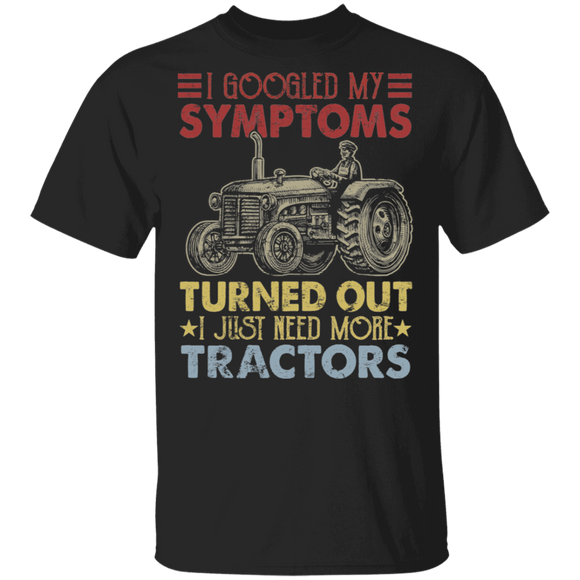 Vintage I Googled My Symptoms Turned Out I Just Need More Tractors Funny Gifts T-Shirt - Macnystore
