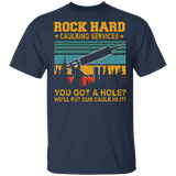 Vintage Square Rock Hard Caulking Services You Got A Hole We'll Put Our Caulk In It Funny Silicon Gun Shirt T-Shirt - Macnystore
