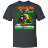 Who Needs Luck When You Have A Cane Corso Patricks Day T-Shirt - Macnystore