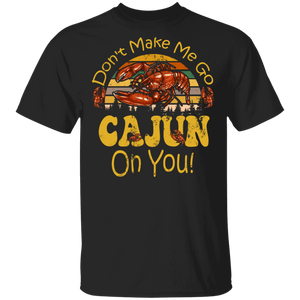 Vintage Retro Don't Make Me Go Cajun On You Funny Crawfish Gifts T-Shirt - Macnystore