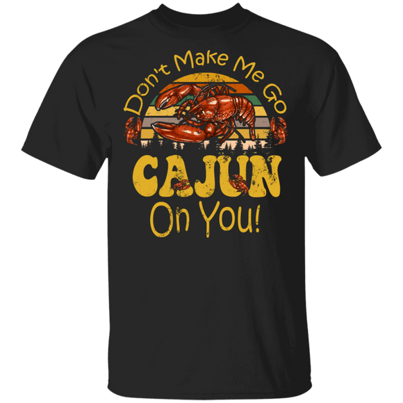 Vintage Retro Don't Make Me Go Cajun On You Funny Crawfish Gifts T-Shirt - Macnystore