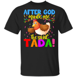 After God Make Me He Said Tada Chicken Lover Matching Shirts For Women Girls Gifts T-Shirt - Macnystore