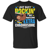 Just Busy Rockin' My Awesome Extra Chromosome Cute Sloth T-Shirt - Macnystore