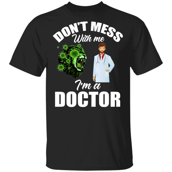 Don't Mess With Me I'm A Doctor Green Lion Doctor Shirt Matching Nurse Doctor Medical Gifts T-Shirt - Macnystore